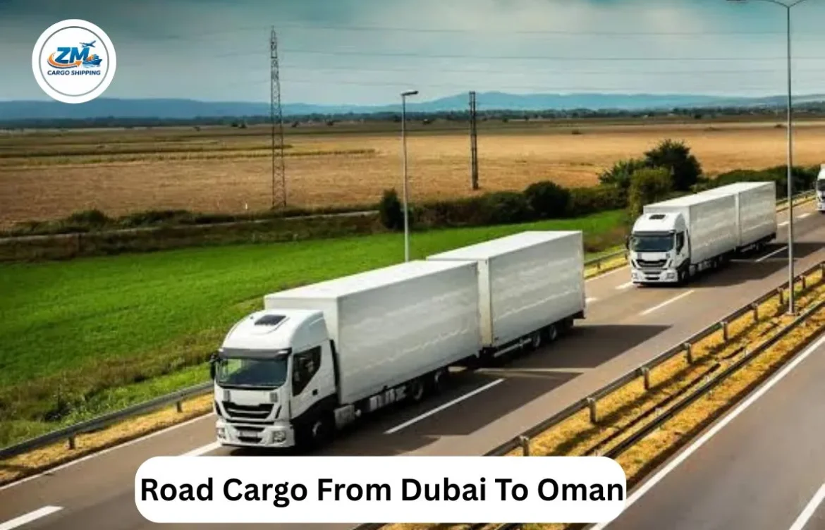 Road Cargo From Dubai To Oman